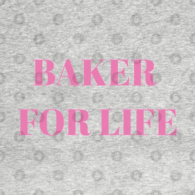 Baker For Life by DrystalDesigns